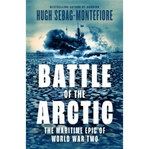 Battle Of The Arctic - Hugh Sebag-Montefiore