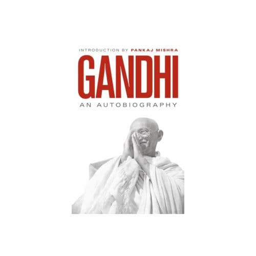 An autobiography : 150th anniversary edition - Gandhi, M.K.
