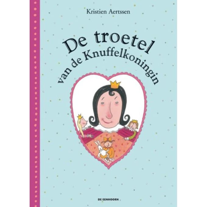 De Troetel Van De Knuffelkoningin - Kristien Aertssen