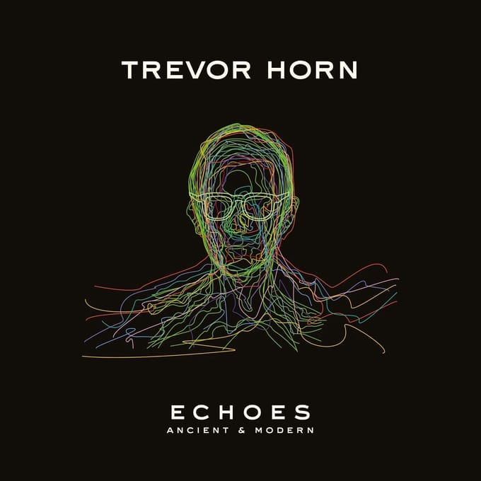 Echoes: Ancient & Modern - Trevor Horn