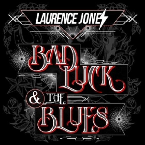 Bad Luck & The Blues - Laurence Jones