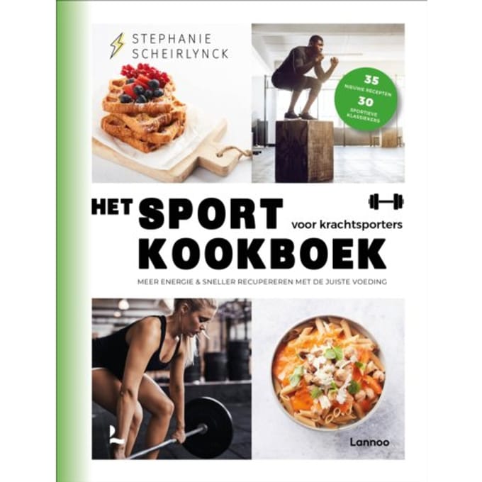 Het Sportkookboek Voor Krachttraining - Stephanie Scheirlynck