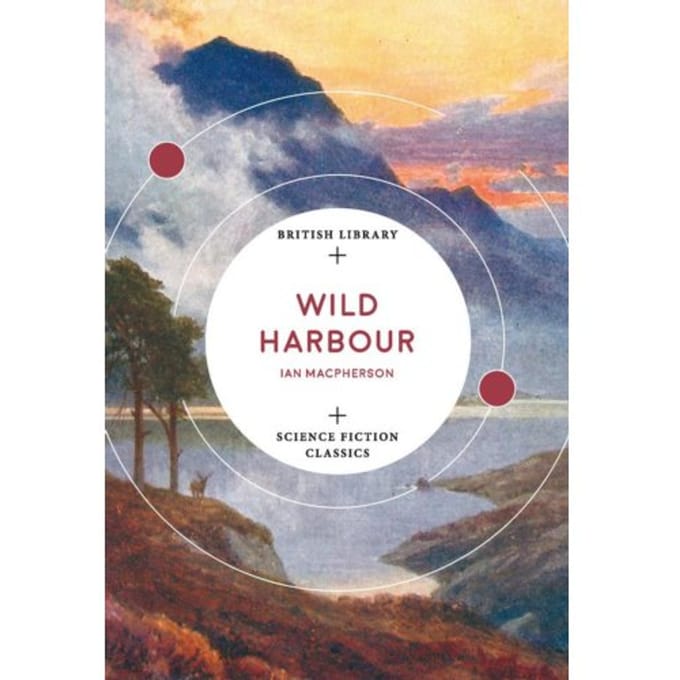 Wild Harbour - British Library Science Fiction Classics - Ian Macpherson