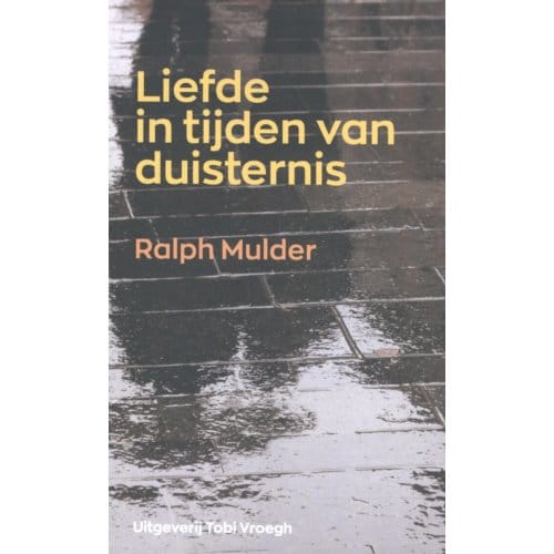 Liefde In Tijden Van Duisternis - Ralph Mulder
