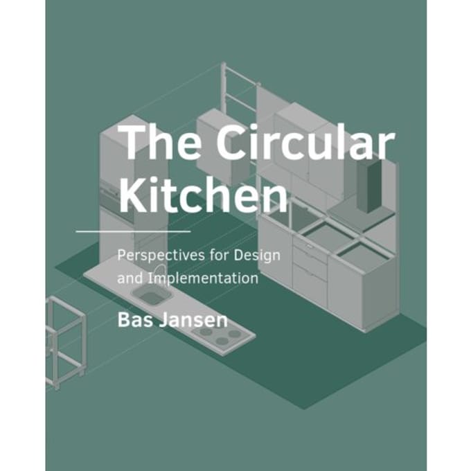 The Circular Kitchen - A+Be Architecture And The Built Environment - Bas Jansen