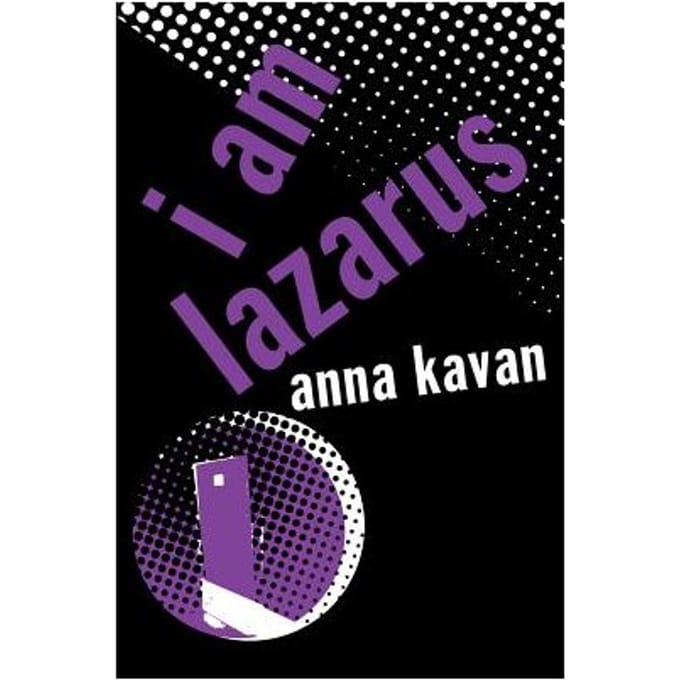 I Am Lazarus - Anna Kavan