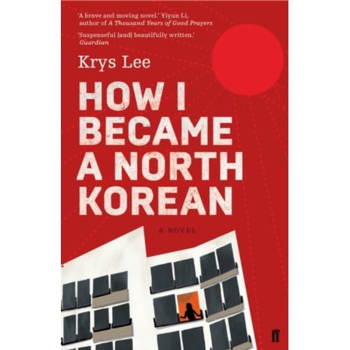 How I Became A North Korean - Krys Lee