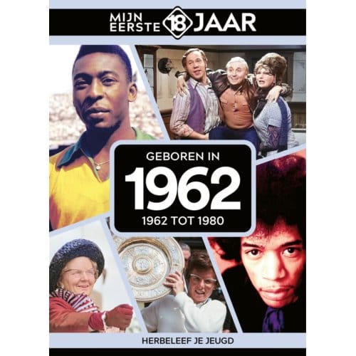 Geboren In 1962 - Mijn Eerste 18 Jaar - Mijn eerste 18 jaar