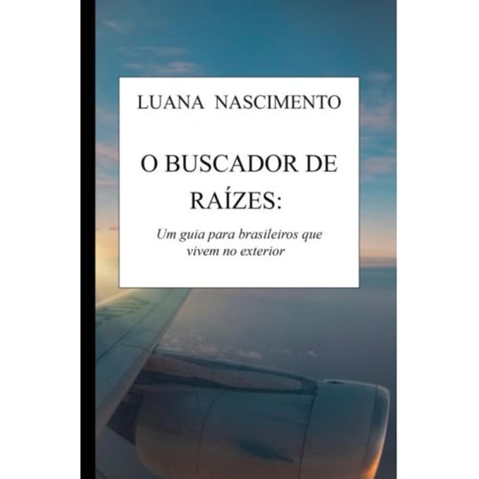 O Buscador De Raízes: - Luana Nascimento