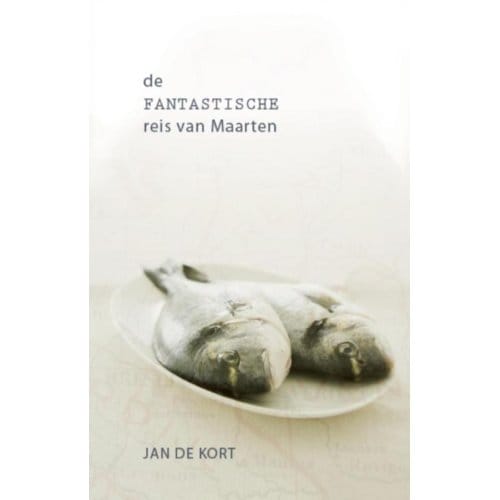 De Fantastische Reis Van Maarten - Jan de Kort