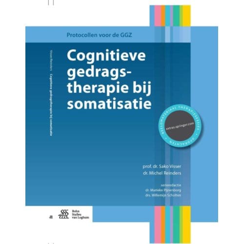 Cognitieve Gedragstherapie Bij Somatisatie - Protocollen Voor De Ggz - Sako Visser