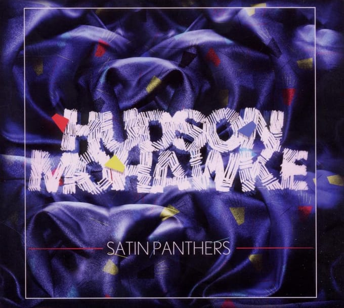 Satin Panthers - Hudson Mohawke