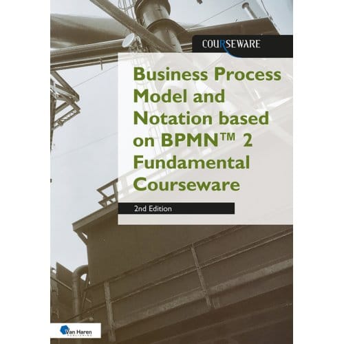 Business Process Model And Notation Based On Bpmn™ 2 Fundamental Courseware - Courseware - Rob Vens