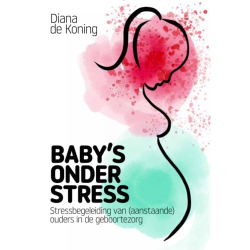 Baby's Onder Stress - Diana de Koning