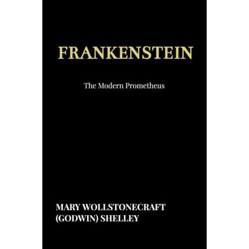Frankenstein - Mary Wollstonecraft (Godwin) She