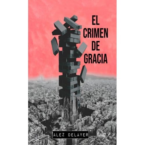 El Crimen De Gracia - Alez Delayer