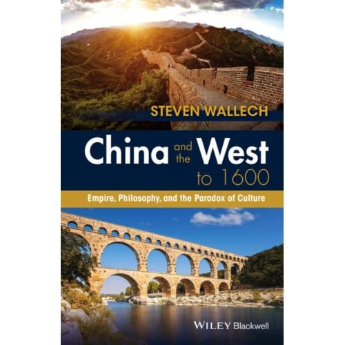 China And The West To 1600 - Wallech, Steven