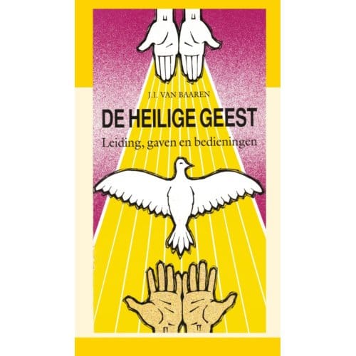 De Heilige Geest: Leiding, Gaven En Bedieningen - J.I. van Baaren