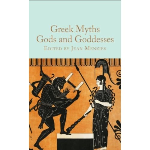 Greek Myths: Gods And Goddesses - Macmillan Collector's Library
