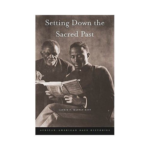Setting Down The Sacred Past - Laurie F. Maffly-Kipp