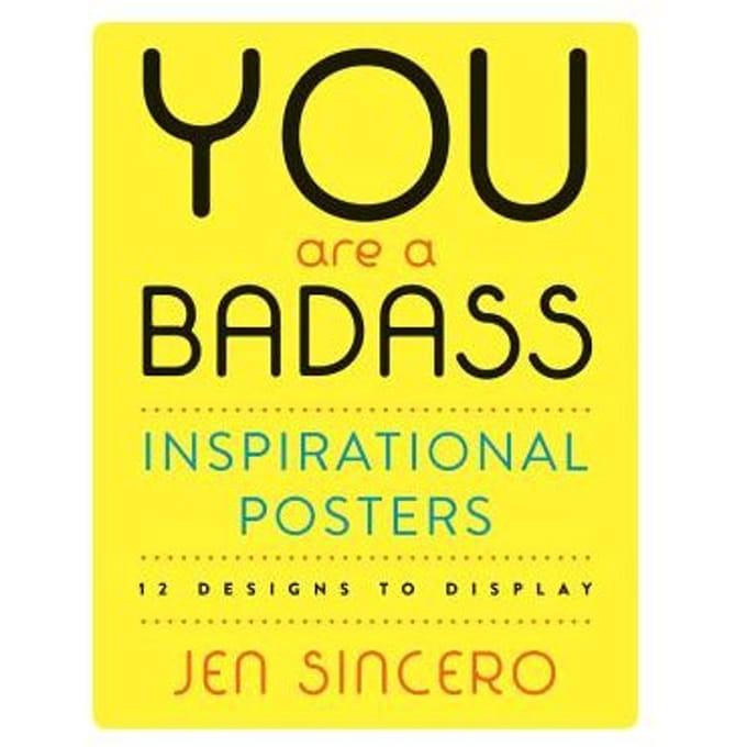 You Are A Badass (R) Inspirational Posters - Jen Sincero