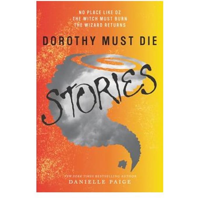 Dorothy Must Die Stories - Danielle Paige
