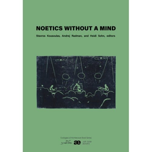 Noetics Without A Mind - Ecologies Of Architecture. Open Book Series