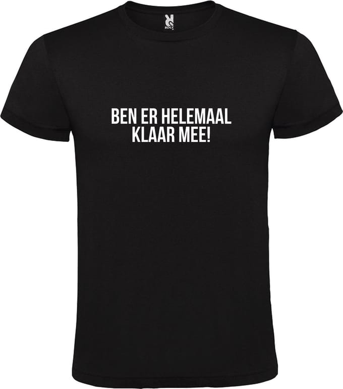 Zwart T-shirt ‘BEN ER HELEMAAL KLAAR MEE’ Wit Maat S