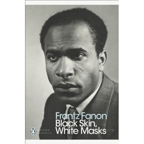 Black Skin, White Masks - Penguin Modern Classics - Frantz Fanon