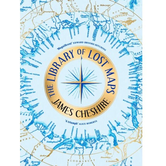 The Library Of Lost Maps - James Cheshire