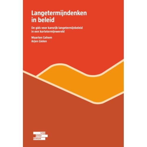 Langetermijndenken In Beleid - Langetermijndenken - Maarten Gehem