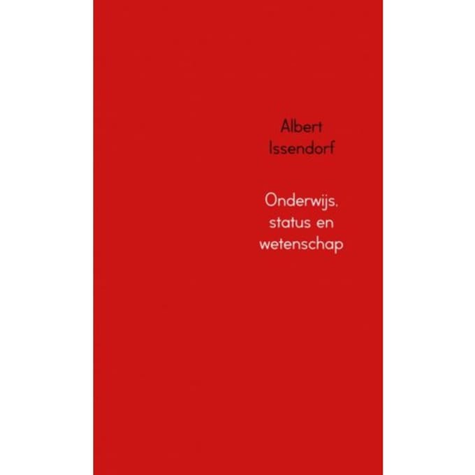 Onderwijs, Status En Wetenschap - Albert Issendorf