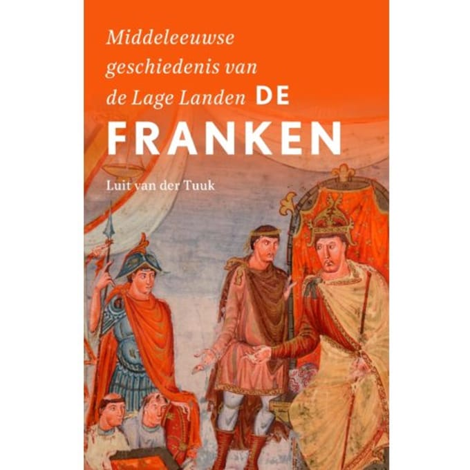 De Franken - Middeleeuwse Geschiedenis Van De Lage Landen - Luit van der Tuuk