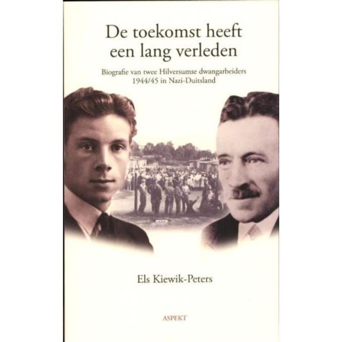 De Toekomst Heeft Een Lang Verleden - Els Kiewik