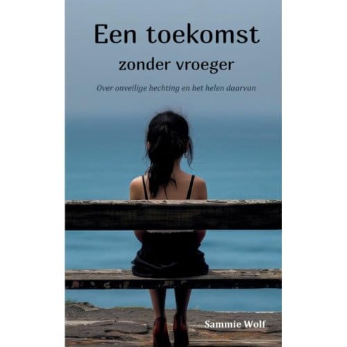 Een Toekomst Zonder Vroeger - Sammie Wolf