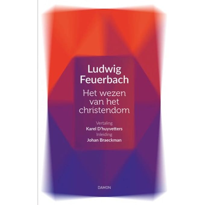 Het Wezen Van Het Christendom - Vrijdenkers - Ludwig Feuerbach