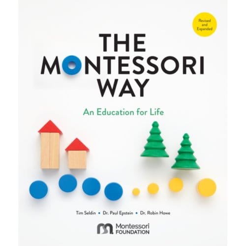 The Montessori Way, Revised And Expanded - Tim Seldin