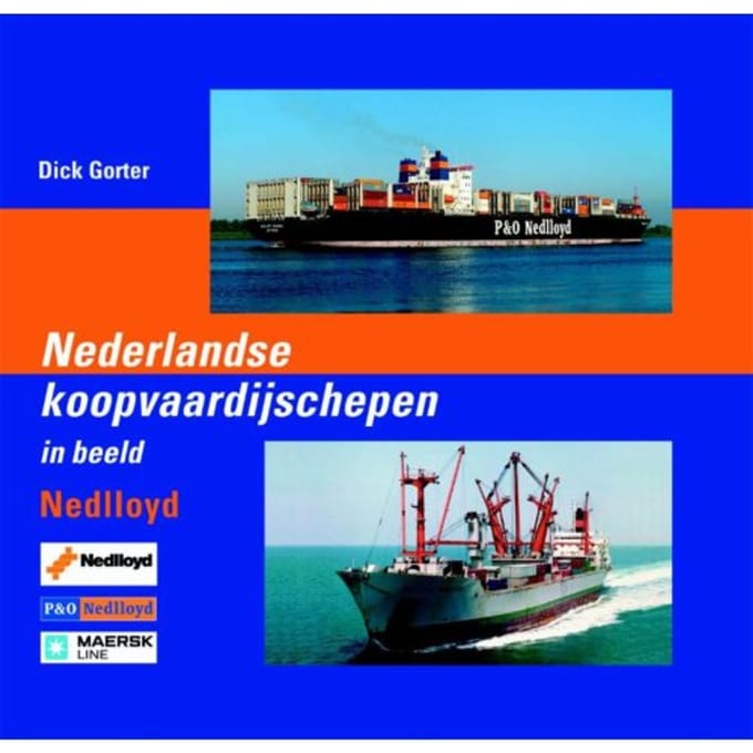 Nedlloyd - Nederlandse Koopvaardijschepen In Beeld - Dick Gorter