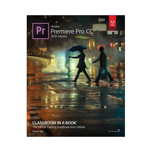 Adobe Premiere Pro Cc Classroom In A Book (2018 Release) - Jago, Maxim