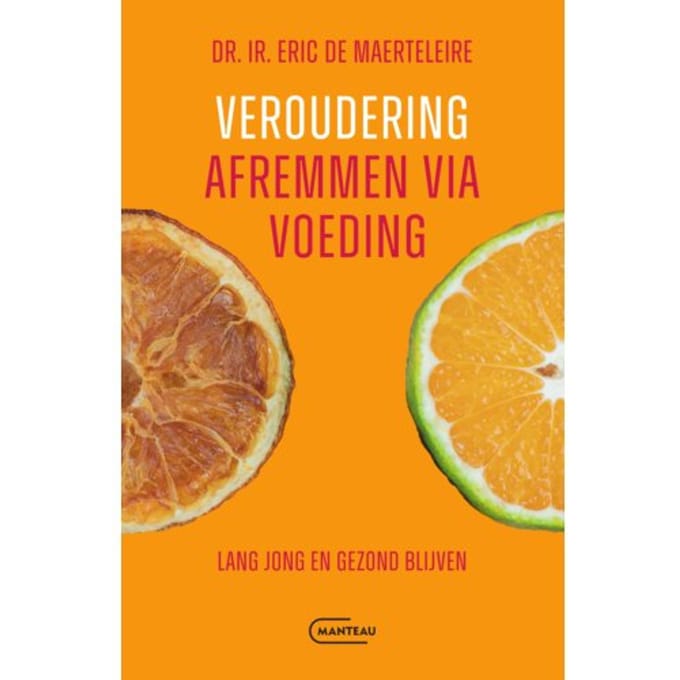Veroudering Afremmen Via Voeding - Eric De Maerteleire