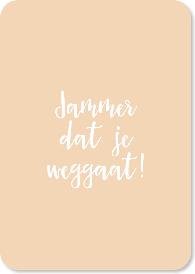 Wenskaart Jammer dat je weggaat - afscheid collega - nieuwe baan - set van 10 dezelfde kaarten