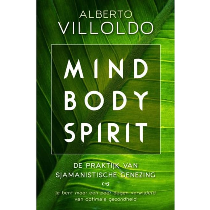 Mind Body Spirit - Alberto Villoldo