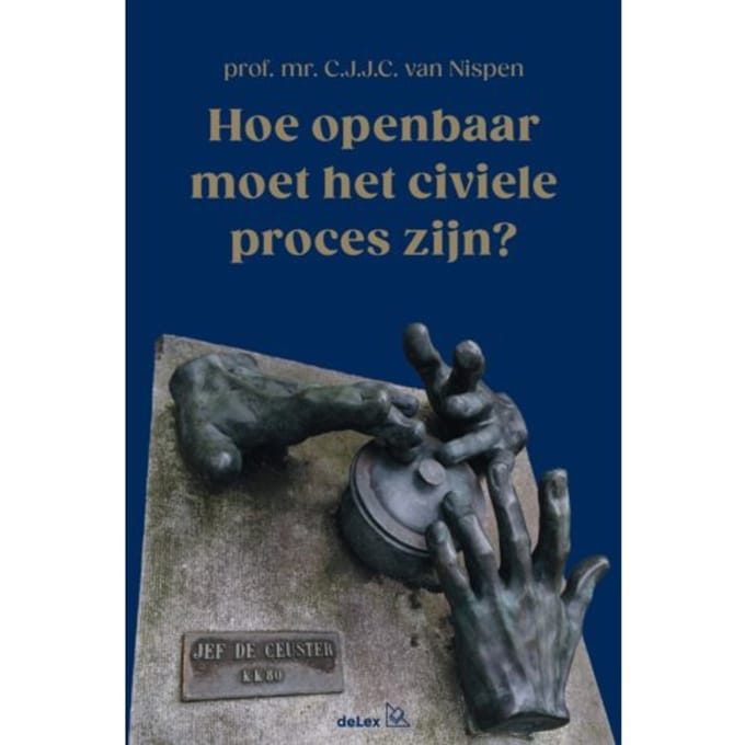 Hoe Openbaar Moet Het Civiele Proces Zijn? - C.J.J.C. van Nispen