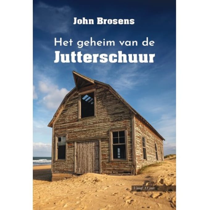 Het Geheim Van De Jutterschuur - John Brosens