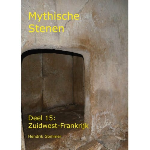 Zuidwest-Frankrijk - Mythische Stenen - Hendrik Gommer