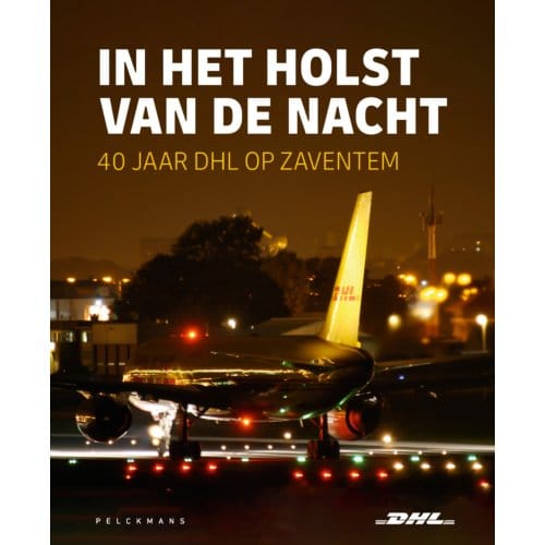 In Het Holst Van De Nacht: 40 Jaar Dhl Op Zaventem - DHL