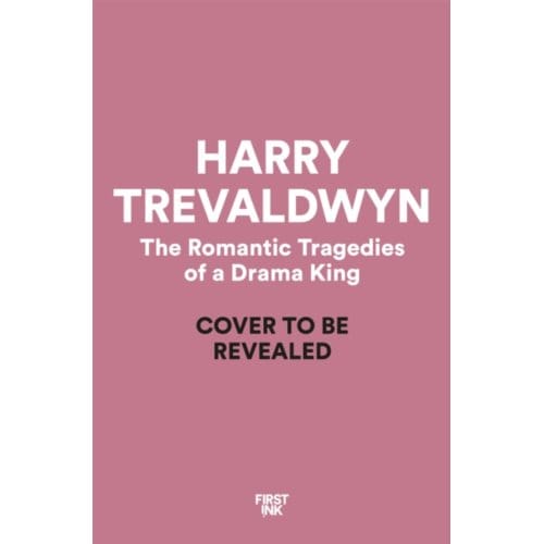 The Romantic Tragedies Of A Drama King - Patch Simmons - Harry Trevaldwyn