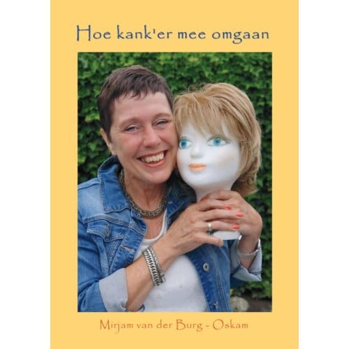 Hoe Kan'Ker Mee Omgaan - Mirjam van der Burg-Oskam