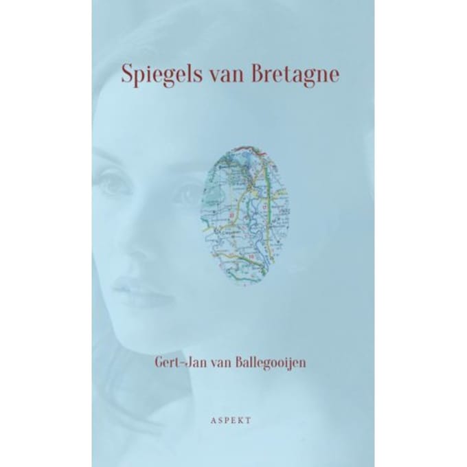 Spiegels Van Bretagne - Gert-Jan van Ballegooijen