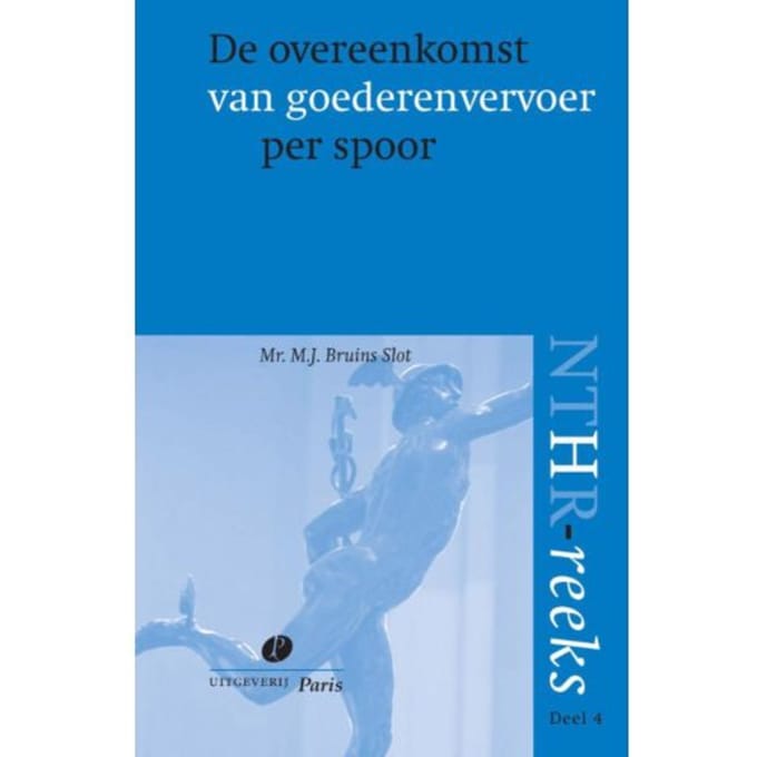 De Overeenkomst Van Goederenvervoer Per Spoor - Nthr Reeks - M.J. Bruins Slot